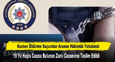 Kasten Öldürme Suçundan Aranan Hükümlü Yakalandı