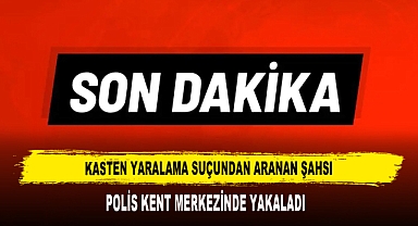 Kasten Yaralama Suçundan Aranan Şahsı Polis Yakaladı