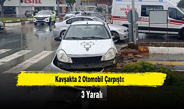 Kavşakta 2 Otomobil Çarpıştı: 3 Yaralı