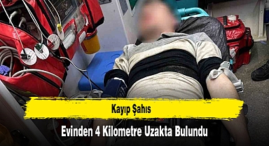 Kayıp Şahıs Evinden 4 Kilometre Uzakta Bulundu