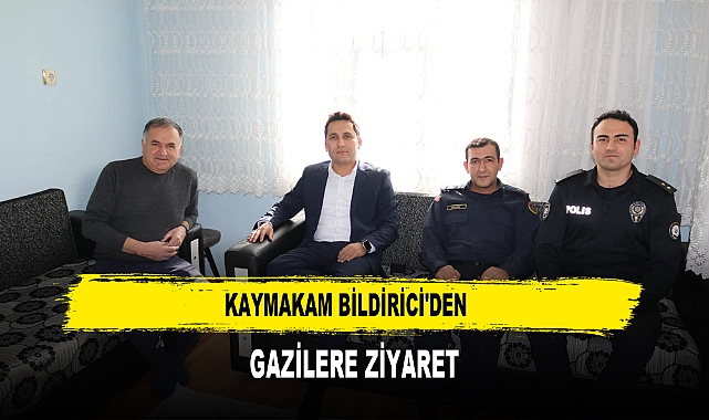 Kaymakam Bildirici'den  Gazilere Ziyaret