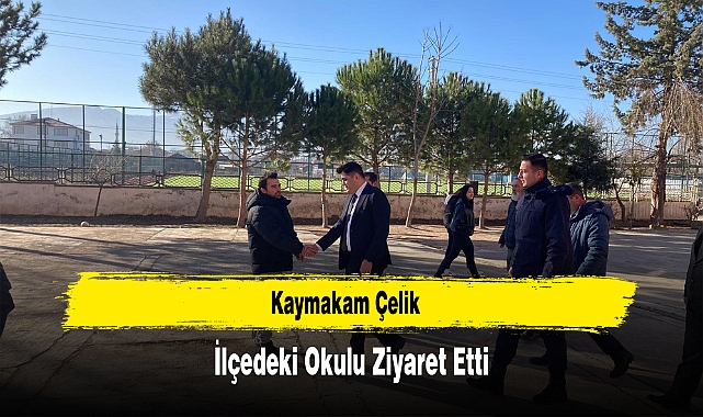Kaymakam Çelik, İlçedeki Okulu Ziyaret Etti