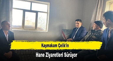 Kaymakam Çelik’in Hane Ziyaretleri Sürüyor
