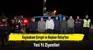 Kaymakam Çengel ve Başkan Öztaş’tan Yeni Yıl Ziyaretleri