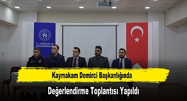 Kaymakam Demirci Başkanlığında, Değerlendirme Toplantısı Yapıldı