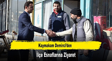 Kaymakam Demirci’den, İlçe Esnaflarına Ziyaret