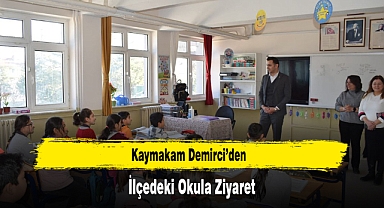 Kaymakam Demirci’den, İlçedeki Okula Ziyaret
