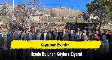 Kaymakam Eser’den, İlçede Bulunan Köylere Ziyaret