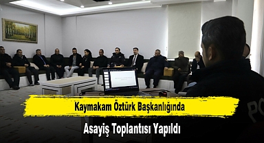 Kaymakam Öztürk Başkanlığında, Asayiş Toplantısı Yapıldı