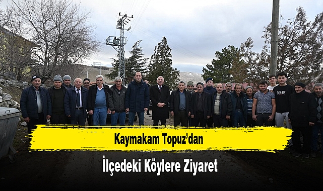 Kaymakam Topuz'dan, İlçedeki Köylere Ziyaret