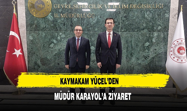 Kaymakam Yücel’den  Müdür Karayol’a Ziyaret
