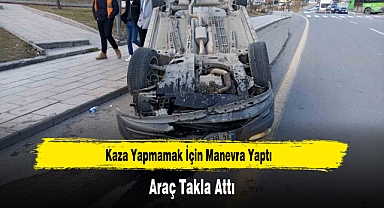 Kaza Yapmamak İçin Manevra Yaptı, Araç Takla Attı
