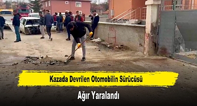 Kazada Devrilen Otomobilin Sürücüsü Ağır Yaralandı