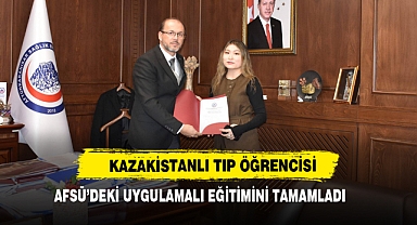 Kazakistanlı Tıp Öğrencisi AFÜ’deki Uygulamalı Eğitimini Tamamladı