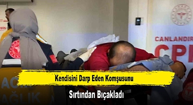 Kendisini Darp Eden Komşusunu Sırtından Bıçakladı