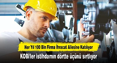 KOBi'ler istihdamın dörtte üçünü sırtlıyor