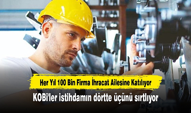 KOBi'ler istihdamın dörtte üçünü sırtlıyor