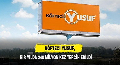 Köfteci Yusuf, Bir Yılda 240 Milyon Kez Tercih Edildi