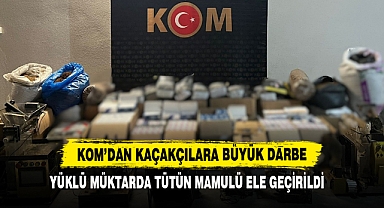 KOM’dan Kaçakçılara Büyük Darbe