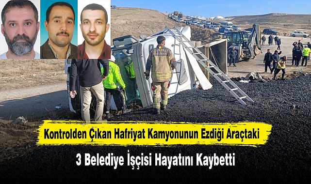 Kontrolden Çıkan Hafriyat Kamyonunun Ezdiği Araçtaki 3 Belediye İşçisi Hayatını Kaybetti