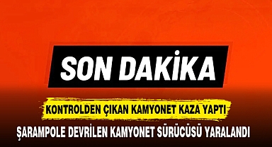 KONTROLDEN ÇIKAN KAMYONET KAZA YAPTI