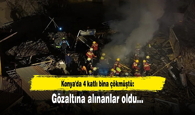 Konya'da 4 katlı bina çökmüştü: Gözaltılar var!
