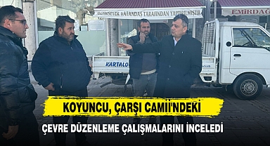 Koyuncu, Çarşı Camii'ndeki Çevre Düzenleme Çalışmalarını İnceledi