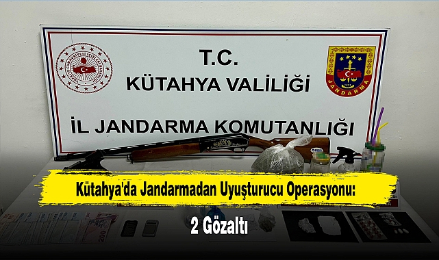 Kütahya'da Jandarmadan Uyuşturucu Operasyonu: 2 Gözaltı