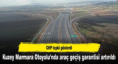 Kuzey Marmara Otoyolu’nda araç geçiş garantisi artırıldı: CHP tepki gösterdi