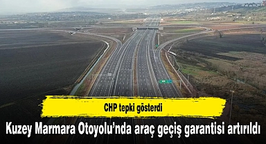 Kuzey Marmara Otoyolu’nda araç geçiş garantisi artırıldı: CHP tepki gösterdi