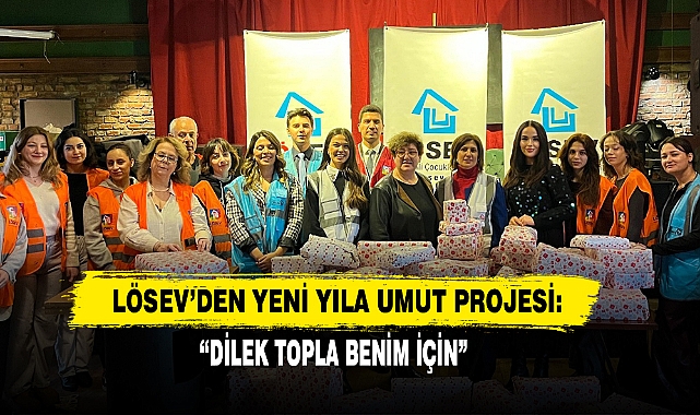 LÖSEV'den Yeni Yıla Umut Projesi: "Dilek Topla Benim İçin"