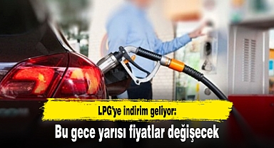 LPG'ye indirim geliyor: Bu gece yarısı fiyatlar değişecek