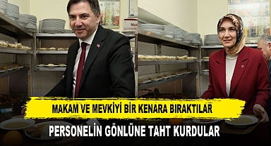 Makam ve Mevkiyi Bir Kenara Bıraktılar Personelin Gönlüne Taht Kurdular