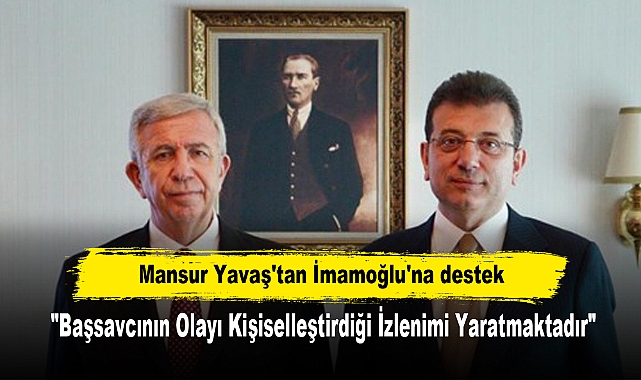 Mansur Yavaş'tan İmamoğlu'na destek