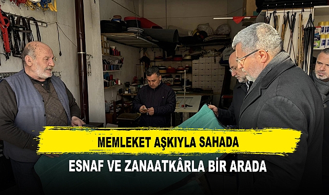 Memleket Aşkıyla Sahada  Esnaf ve Zanaatkârla Bir Arada