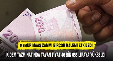 MEMUR MAAŞ ZAMMI BİRÇOK KALEMİ ETKİLEDİ
