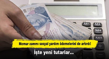 Memur zammı sosyal yardım ödemelerini de artırdı! İşte yeni tutarlar