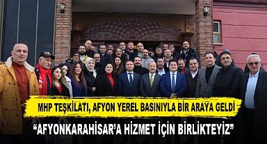 MHP TEŞKİLATI, AFYON YEREL BASINIYLA BİR ARAYA GELDİ