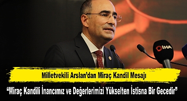 Milletvekili Arslan’dan Miraç Kandil Mesajı