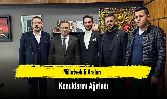 Milletvekili Arslan, Konuklarını Ağırladı