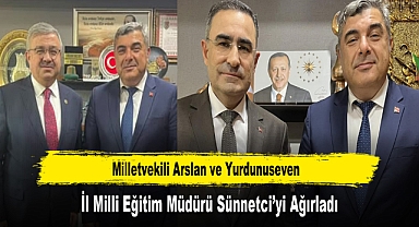 Milletvekili Arslan ve Yurdunuseven, İl Milli Eğitim Müdürü Sünnetci'yi Ağırladı