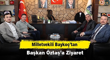 Milletvekili Baykoç’tan Başkan Öztaş’a Ziyaret