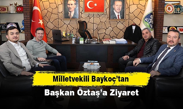 Milletvekili Baykoç’tan Başkan Öztaş’a Ziyaret