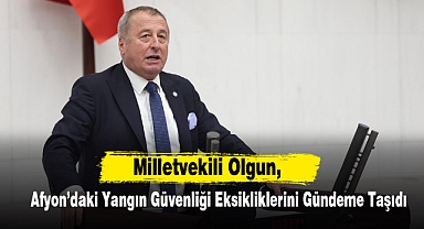 Milletvekili Olgun, Afyon’daki Yangın Güvenliği Eksikliklerini Gündeme Taşıdı