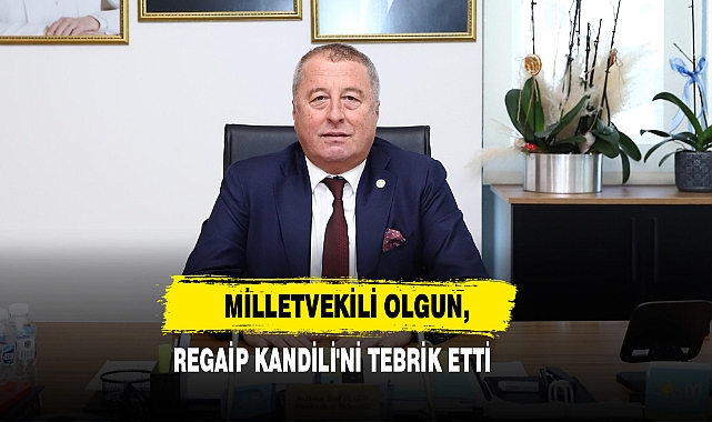 Milletvekili Olgun, Regaip Kandili'ni Tebrik Etti