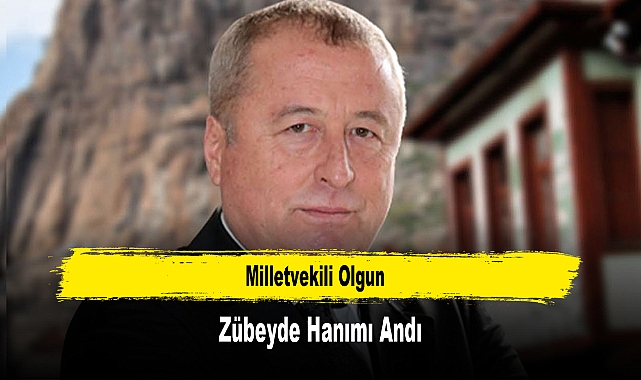 Milletvekili Olgun, Zübeyde Hanımı Andı