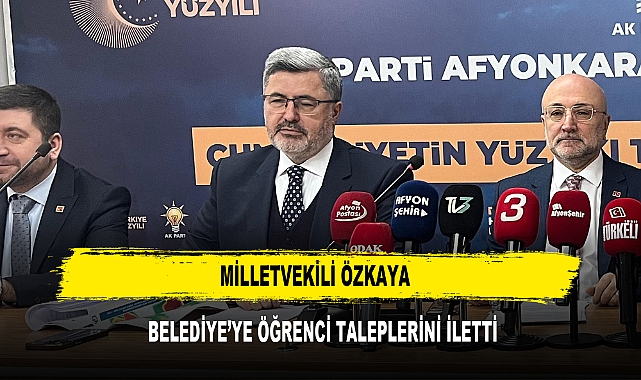 MİLLETVEKİLİ ÖZKAYA BELEDİYE'YE ÖĞRENCİ TALEPLERİNİ İLETTİ