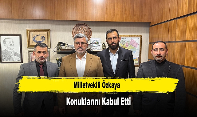 Milletvekili Özkaya, Konuklarını Kabul Etti