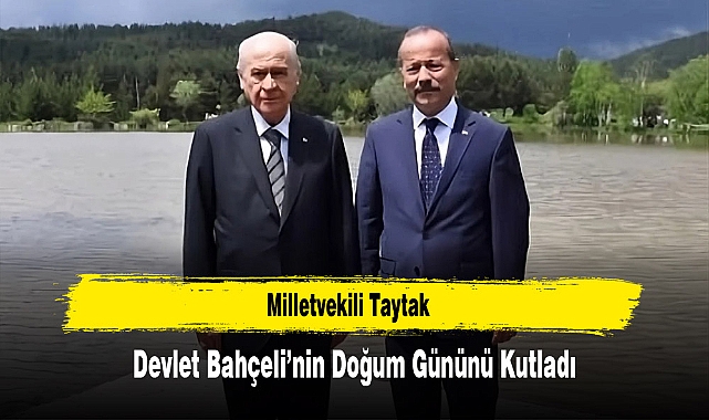 Milletvekili Taytak, Devlet Bahçeli’nin Doğum Gününü Kutladı