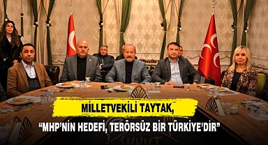 Milletvekili Taytak, “MHP’nin Hedefi, Terörsüz Bir Türkiye’dir”